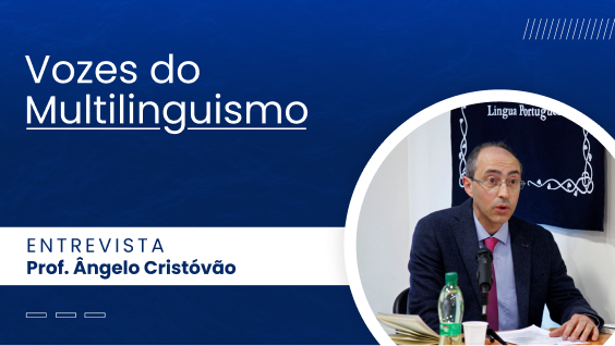 Vozes do Multilinguismo: Prof. Ângelo Cristóvão