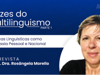 Vozes do Multilinguismo: Dra. Rosângela Morello (IPOL) | Parte 1