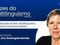 Vozes do Multilinguismo: Dra. Rosângela Morello (IPOL) | Parte 2